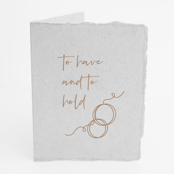 "To Have and To Hold" Wedding Engagement Greeting Card. Blank on Back.