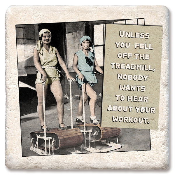 Drink Coaster Unless You Fell Off the Treadmill 4"