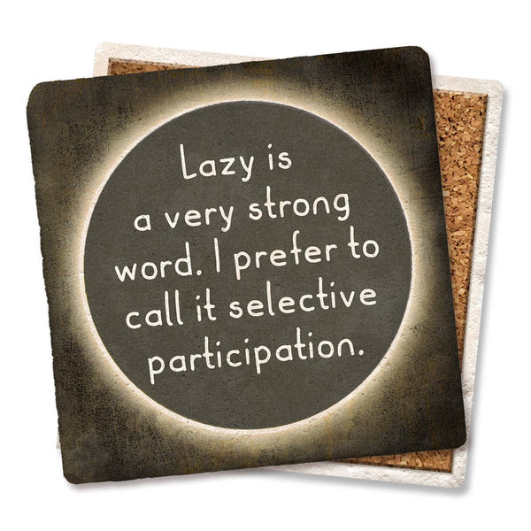 Drink Coaster Lazy is a Very Strong Word 4"