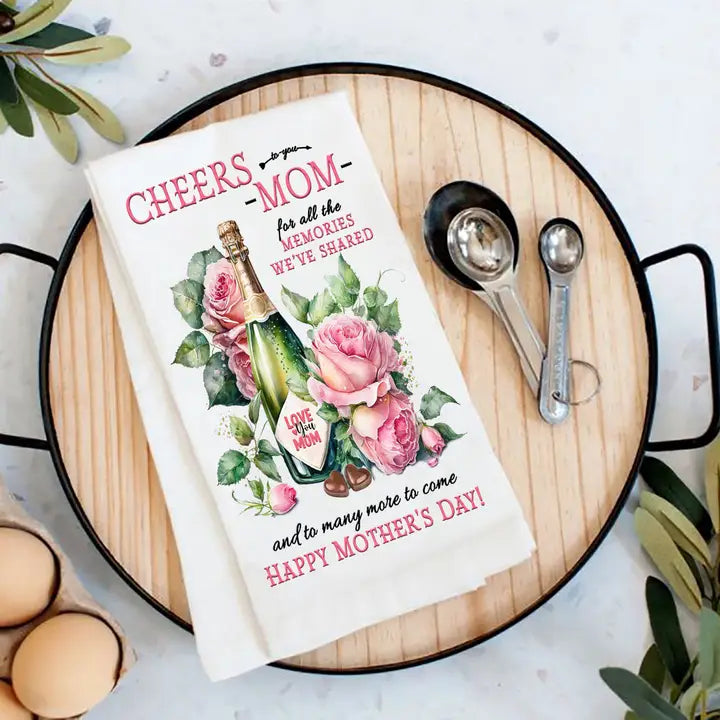 Cheers To Mom Mothers Day Tea Towel