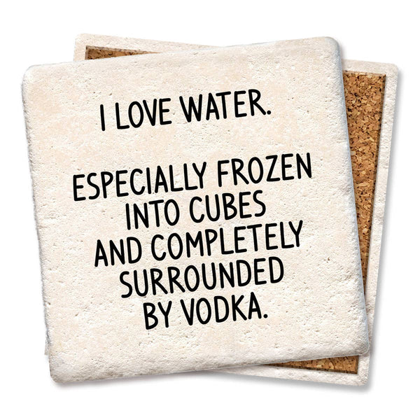 Drink Coaster I Love Water Especially Frozen 4"