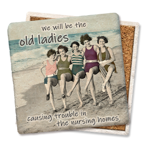 Drink Coaster We will be the old ladies... Coaster