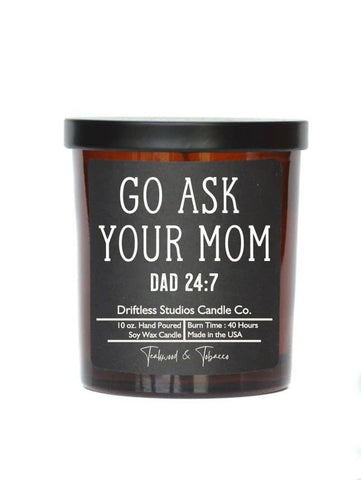 Go Ask Your Mom - Fathers Day Candles - Soy Wax Candle
