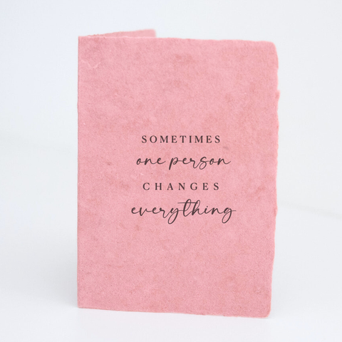 "Sometimes one person" Friendship Love Greeting Card. Blank Inside.