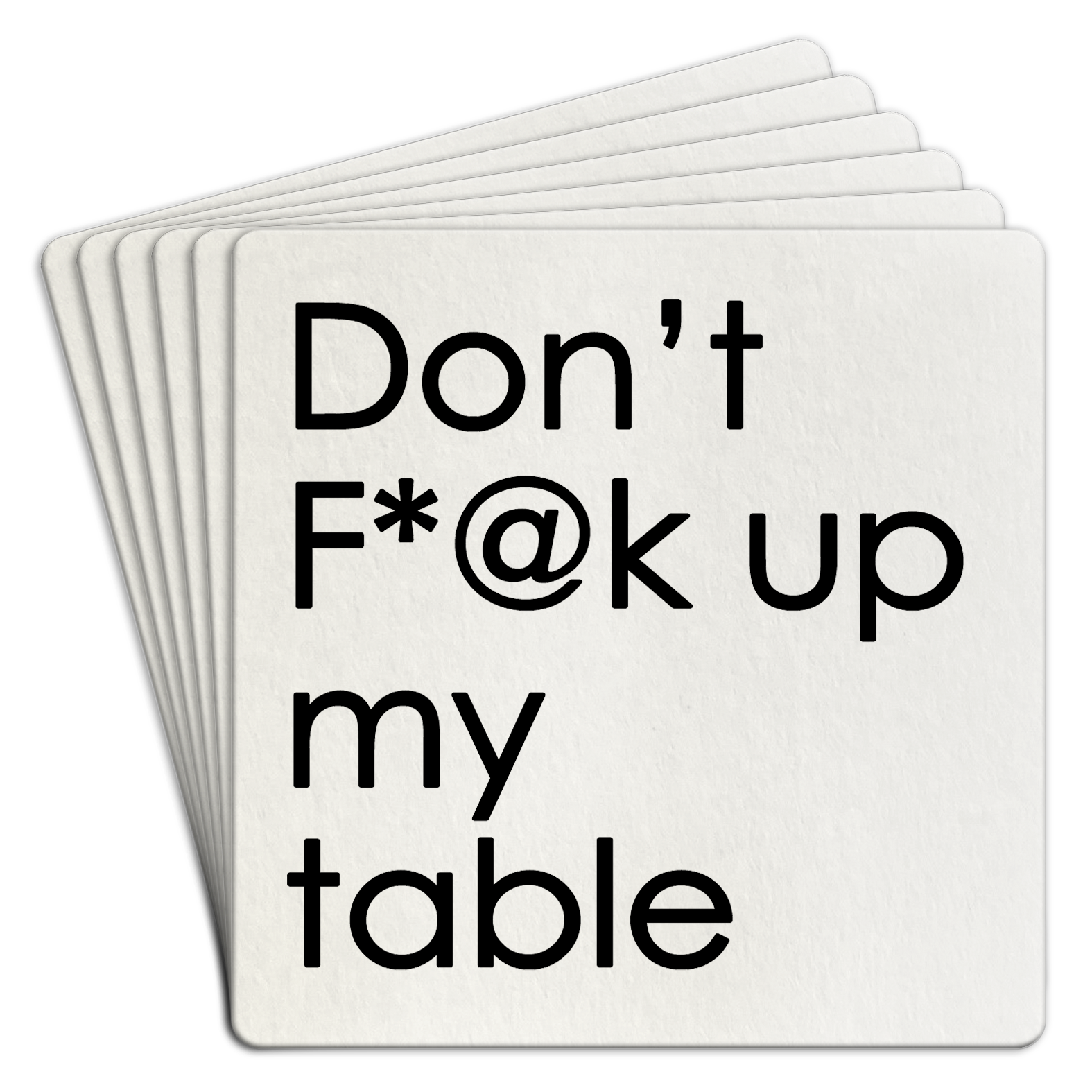Coaster Paper 6pk Don't F@*K Up My Table