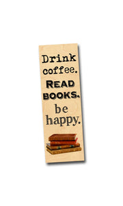 Drink Coffee. Read Books. Be Happy.  Bookmark