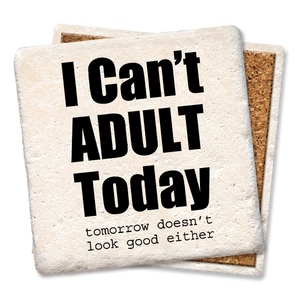 I can't adult today coaster