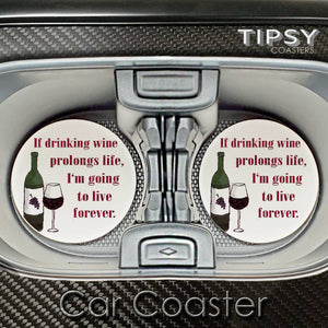 Car Coaster If Drinking Wine Prolongs Life