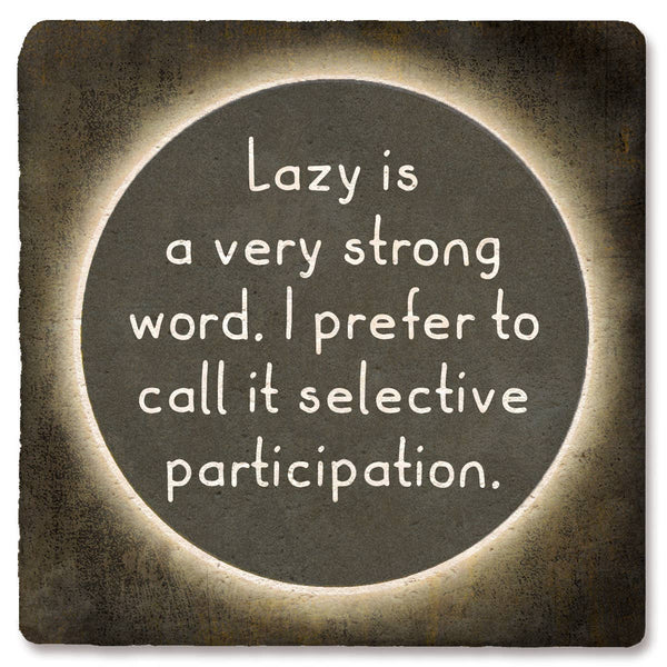Drink Coaster Lazy is a Very Strong Word 4"
